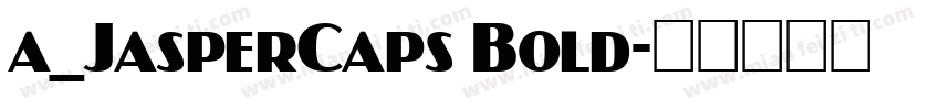 a_JasperCaps Bold字体转换